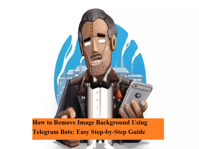 How to Remove Image Background Using Telegram Bots: Easy Step-by-Step Guide