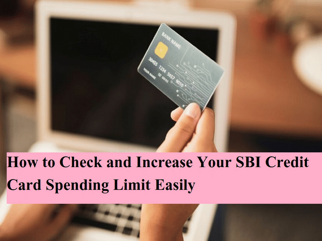 How to Check and Increase Your SBI Credit Card Spending Limit Easily